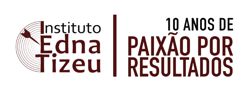 Instituto Edna Tizeu — 10 anos de paixão por resultados